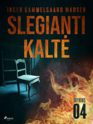 Title: Slegianti kalte. 4 skyrius, Author: Inger Gammelgaard Madsen