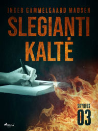 Title: Slegianti kalte. 3 skyrius, Author: Inger Gammelgaard Madsen