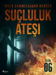 Title: Suçluluk Atesi - Bölüm 6, Author: Inger Gammelgaard Madsen