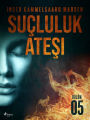 Suçluluk Atesi - Bölüm 5