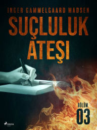 Title: Suçluluk Atesi - Bölüm 3, Author: Inger Gammelgaard Madsen