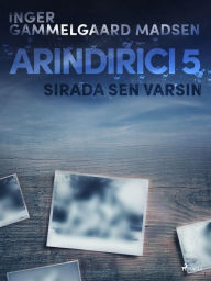 Title: Arindirici 5: Sirada Sen Varsin, Author: Inger Gammelgaard Madsen