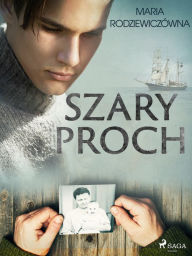 Title: Szary proch, Author: Maria Rodziewiczówna