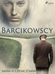 Title: Barcikowscy, Author: Maria Rodziewiczówna