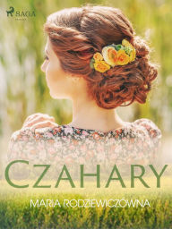 Title: Czahary, Author: Maria Rodziewiczówna