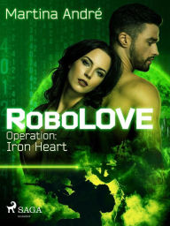 Title: RoboLOVE #1 - Operation: Iron Heart, Author: Martina André