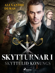 Title: Skytturnar I: Skyttulið konungs, Author: Alexandre Dumas