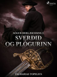 Title: Sögur herlæknisins 2: Sverðið og plógurinn, Author: Zacharias Topelius