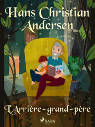 Title: L'Arrière-grand-père, Author: Hans Christian Andersen