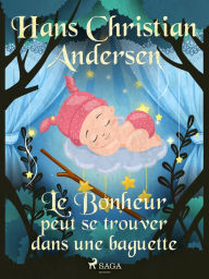 Title: Le Bonheur peut se trouver dans une baguette, Author: Hans Christian Andersen