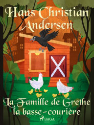 Title: La Famille de Grethe la basse-courière, Author: Hans Christian Andersen