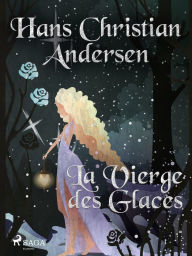 Title: La Vierge des Glaces, Author: Hans Christian Andersen