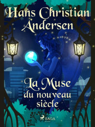 Title: La Muse du nouveau siècle, Author: Hans Christian Andersen