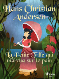 Title: La Petite Fille qui marcha sur le pain, Author: Hans Christian Andersen