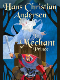 Title: Le Méchant Prince, Author: Hans Christian Andersen