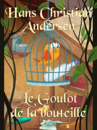 Title: Le Goulot de la bouteille, Author: Hans Christian Andersen