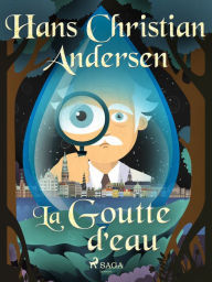 Title: La Goutte d'eau, Author: Hans Christian Andersen