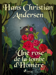 Title: Une rose de la tombe d'Homère, Author: Hans Christian Andersen