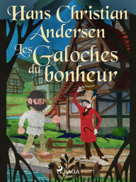 Title: Les Galoches du bonheur, Author: Hans Christian Andersen