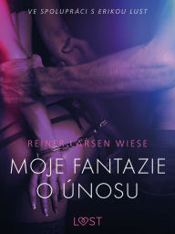 Title: Moje fantazie o únosu - Erotická povídka, Author: Reiner Larsen Wiese