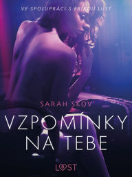 Title: Vzpomínky na tebe - Erotická povídka, Author: Sarah Skov
