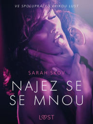 Title: Najez se se mnou - Erotická povídka, Author: Sarah Skov