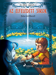 Title: Az elfek végzete 3. Az elfeledett sírok, Author: Peter Gotthardt