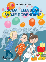 Title: Lucija i Ema slave svoje rodendane, Author: Line Kyed Knudsen