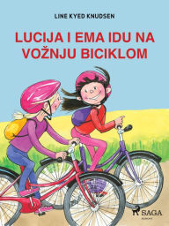 Title: Lucija i Ema idu na voznju biciklom, Author: Line Kyed Knudsen