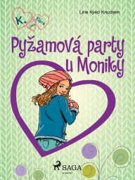 Title: K. jako Klára 4 - Pyzamová party u Moniky, Author: Line Kyed Knudsen