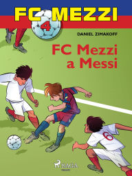 Title: FC Mezzi 4: FC Mezzi a Messi, Author: Daniel Zimakoff