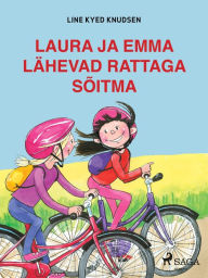 Title: Laura ja Emma lähevad rattaga sõitma, Author: Line Kyed Knudsen