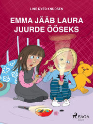 Title: Emma jääb Laura juurde ööseks, Author: Line Kyed Knudsen