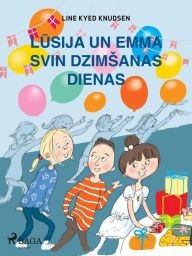 Title: Lusija un Emma svin dzimsanas dienas, Author: Line Kyed Knudsen