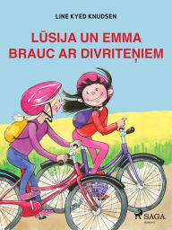 Title: Lusija un Emma brauc ar divriteniem, Author: Line Kyed Knudsen