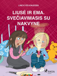 Title: Liuse ir Ema. Sveciavimasis su nakvyne, Author: Line Kyed Knudsen