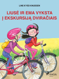 Title: Liuse ir Ema vyksta i ekskursija dviraciais, Author: Line Kyed Knudsen