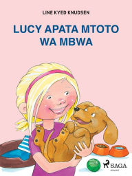 Title: Lucy Apata Mtoto wa Mbwa, Author: Line Kyed Knudsen