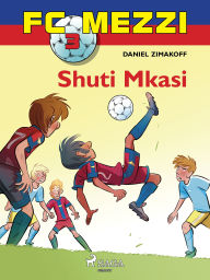 Title: FC Mezzi 3: Shuti Mkasi, Author: Daniel Zimakoff