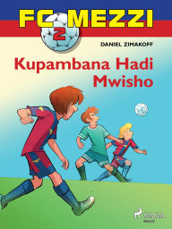 Title: FC Mezzi 2: Kupambana Hadi Mwisho, Author: Daniel Zimakoff