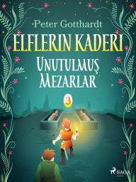 Title: Elflerin Kaderi 3: Unutulmus Mezarlar, Author: Peter Gotthardt