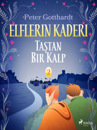 Title: Elflerin Kaderi 2: Tastan Bir Kalp, Author: Peter Gotthardt