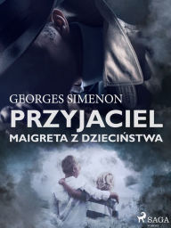 Title: Przyjaciel Maigreta z dziecinstwa, Author: Georges Simenon