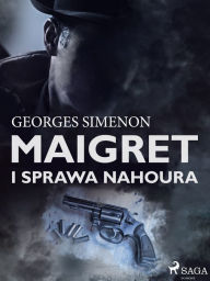 Title: Maigret i sprawa Nahoura, Author: Georges Simenon