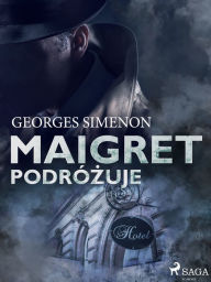 Title: Maigret podrózuje, Author: Georges Simenon