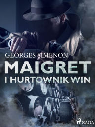 Title: Maigret i hurtownik win, Author: Georges Simenon