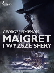 Title: Maigret i wyzsze sfery, Author: Georges Simenon