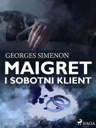 Title: Maigret i sobotni klient, Author: Georges Simenon