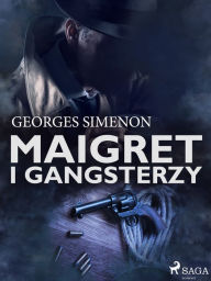 Title: Maigret i gangsterzy, Author: Georges Simenon