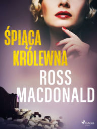 Title: Spiaca królewna, Author: Ross Macdonald
